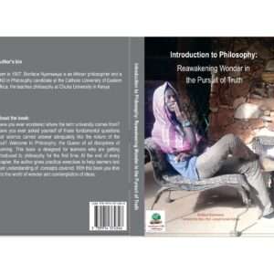 INTRODUCTION TO PHILOSOPHY: Reawakening Wonder in the pursuit of Truth by Bonface Nyamweya